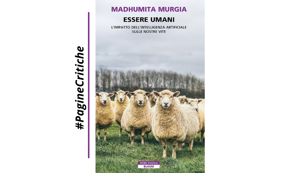 Essere umani. L'impatto dell'intelligenza artificiale sulle nostre vite di Madhumita Murgia